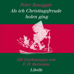 Peter Rosegger, Als ich Christtagsfreude holen ging