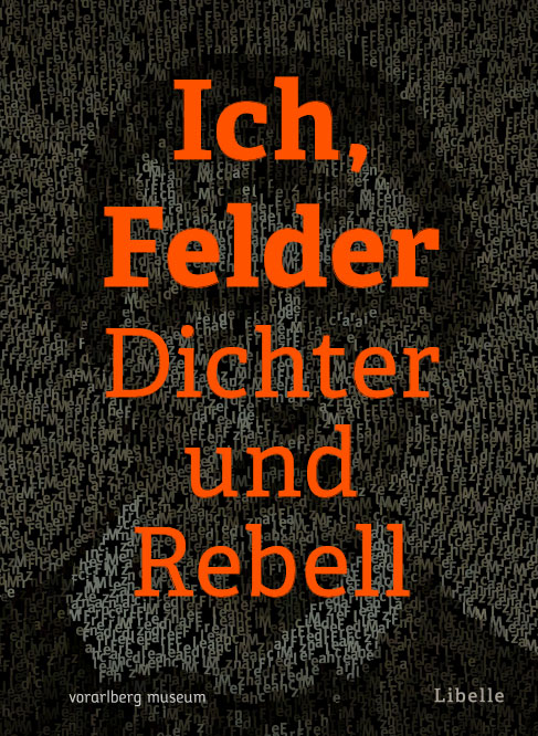 Franz Michael Felder, Ich Felder. Dichter und Rebell